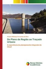 Do Plano da Regiao ao Tracado Urbano