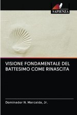 Visione Fondamentale del Battesimo Come Rinascita