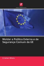 Moldar a Politica Externa e de Seguranca Comum da UE