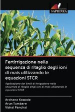 Fertirrigazione nella sequenza di ritaglio degli ioni di mais utilizzando le equazioni STCR