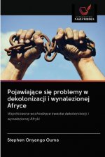 Pojawiające się problemy w dekolonizacji i wynalezionej Afryce