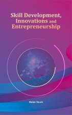 Skill Development, Innovations and Entrepreneurship