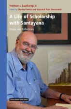 A Life of Scholarship with Santayana: Essays and Reflections
