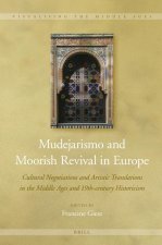 Mudejarismo and Moorish Revival in Europe: Cultural Negotiations and Artistic Translations in the Middle Ages and 19th-Century Historicism
