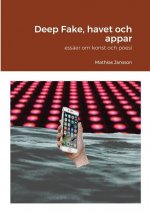 Deep Fake, havet och appar - essaer om konst och poesi