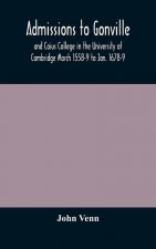 Admissions to Gonville and Caius College in the University of Cambridge March 1558-9 to Jan. 1678-9