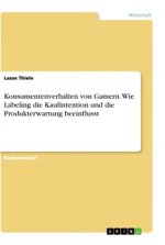 Konsumentenverhalten von Gamern. Wie Labeling die Kaufintention und die Produkterwartung beeinflusst