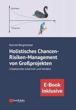Holistisches Chancen-Risiken-Management von Gro projekten - Unbekanntes erkennen und handeln (inkl. E-Book als PDF)