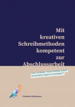 Mit kreativen Schreibmethoden kompetent zur Abschlussarbeit