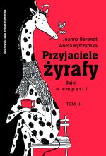 Przyjaciele żyrafy. Bajki o empatii. Tom  3