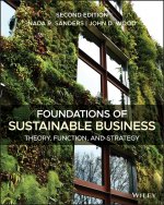 Foundations of Sustainable Business - Theory, Func tion, and Strategy, 2nd Edition