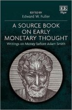 A Source Book on Early Monetary Thought – Writings on Money before Adam Smith