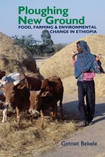Ploughing New Ground – Food, Farming & Environmental Change in Ethiopia
