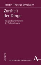 Zartheit der Dinge