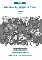 BABADADA black-and-white, OEsterreichisches Deutsch mit Artikeln - Shona, das Bildwoerterbuch - duramazwi rine mifananidzo