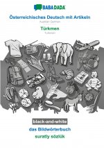BABADADA black-and-white, OEsterreichisches Deutsch mit Artikeln - Turkmen, das Bildwoerterbuch - suratly soezluk