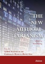 New Authoritarianism - Vol 3: A Risk Analysis of the Corporate/Radical-Right Axis