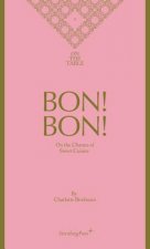 Bon! Bon! – On the Charms of Sweet Cuisine