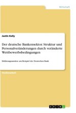 Der deutsche Bankensektor. Struktur und Personalveränderungen durch veränderte Wettbewerbsbedingungen