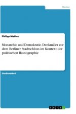 Monarchie und Demokratie. Denkmäler vor dem Berliner Stadtschloss im Kontext der politischen Ikonographie