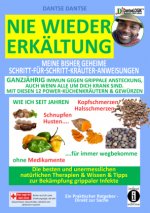 Nie wieder Erkältung: Meine geheime Schritt-für-Schritt-Kräuter-Anweisungen-ganzjährig immun gegen grippale Ansteckung, auch wenn alle um dich herum k