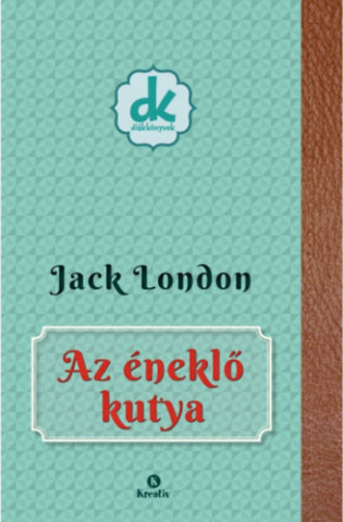 Az éneklő kutya (Jack London)(Miękka)