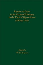 Reports of Cases in the Court of Chancery in the Time of Queen Anne (1702 to 1714)