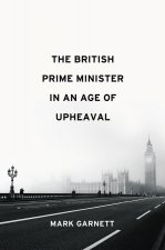British Prime Minister in an Age of Upheaval