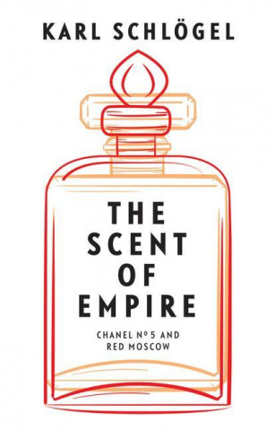 Scent of Empires - Chanel No. 5 and Red Moscow (Karl Schlogel)(Twarda)