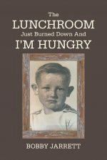 Lunchroom Just Burned Down and I'm Hungry