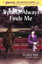 Trouble Always Finds Me