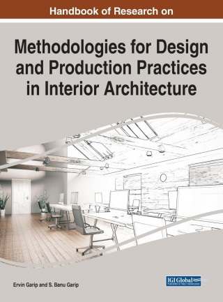 Handbook of Research on Methodologies for Design and Production Practices in Interior Architecture
