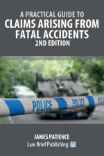 Practical Guide to Claims Arising from Fatal Accidents - 2nd Edition