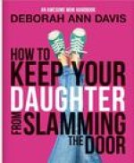 How To Keep Your Daughter From Slamming the Door