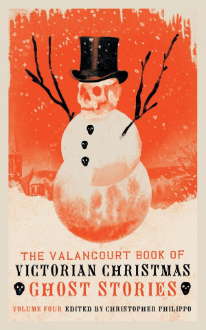 Valancourt Book of Victorian Christmas Ghost Stories, Volume 4