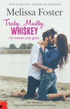Truly, Madly, Whiskey - Fur immer und ganz