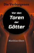 Die Verborgenen - Vor den Toren der Götter