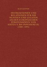 Instruktionen und Relationen für die Nuntien und Legaten an den europäischen Fürstenhöfen von Sixtus V. bis Innozenz IX. (1585-1591)