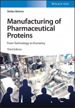 Manufacturing of Pharmaceutical Proteins - From Technology to Economy 3e