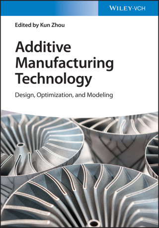 Additive Manufacturing Technology - Design, Optimization, and Modeling