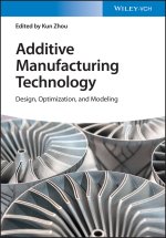 Additive Manufacturing Technology - Design, Optimization, and Modeling