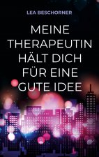 Meine Therapeutin halt dich fur eine gute Idee