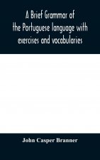 brief grammar of the Portuguese language with exercises and vocabularies