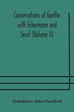 Conversations of Goethe with Eckermann and Soret (Volume II)