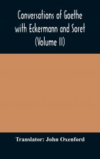 Conversations of Goethe with Eckermann and Soret (Volume II)