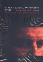 Prova digital no processo civil: repensar o sistema