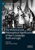 Historical and Philosophical Significance of Ayer's Language, Truth and Logic