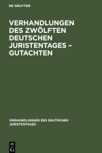 Verhandlungen Des Zwoelften Deutschen Juristentages - Gutachten