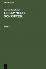 Ludwig Bamberger: Gesammelte Schriften. Band 1