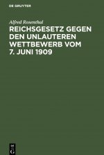 Reichsgesetz Gegen Den Unlauteren Wettbewerb Vom 7. Juni 1909